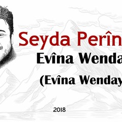 Seyda Perinçek  Evina Wendayi  (Kayıp Aşk) 2018