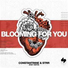 Constantinne & STRR - Blooming For You (Feat. Rapho)[Extended]