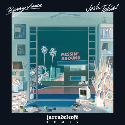 Berry Juice & Josh Tobias - Messin' Around (jarradcleofé Remix)