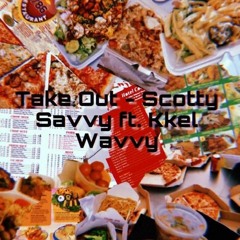 TAKE OUT SAVVY X KELLZ