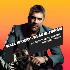 AWLAD EL HARAM - Official Remix by ( AnthonY AboU JaoudE )