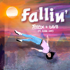Tropix & LAV8  - Fallin' (Ft. Elena Levy)