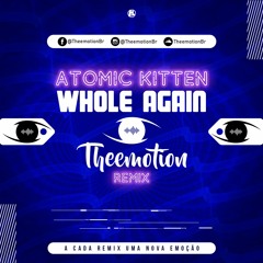 Atomic Kitten - Whole Again (Theemotion Remix) [Extended]