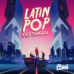 Dj Luigi - Latin Pop Old School