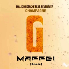 Malik Mustache Feat. SevenEver - Champagne (MAFFEI Remix ) [FREE DOWNLOAD]