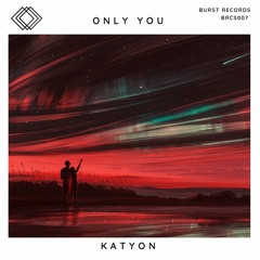 Katyon - Only You | Burst Records Release