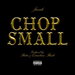 Chop Small (prod. Static & Quantum Flush)