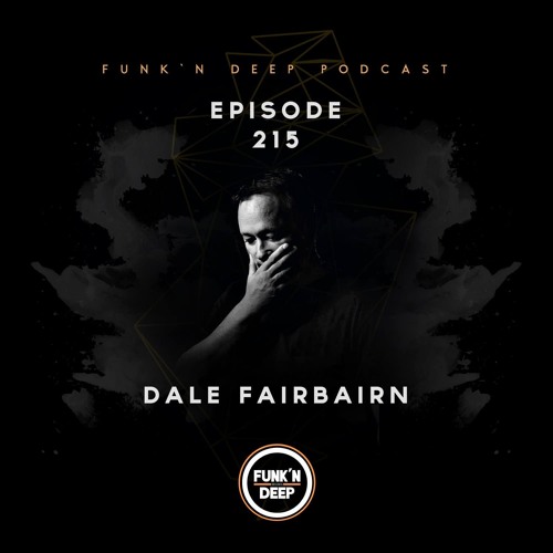 Funk'n Deep Podcast 215 - Dale Fairbairn
