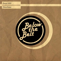 Oscar OZZ - DiscoGame (Original Mix) - Below The Belt