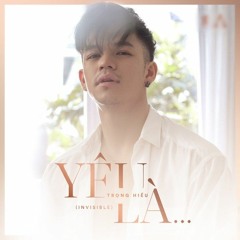 Yêu Là... (Invisible) - Trọng Hiếu