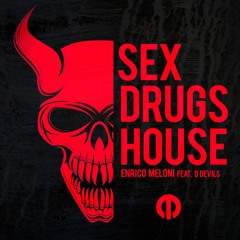 Enrico Meloni Feat D Devils - Sex & Drugs & House (Original Mix)