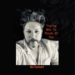 Trying Not To Think Of You