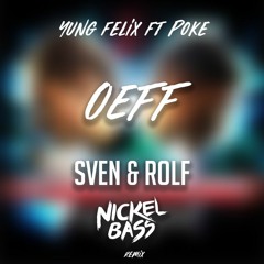 Yung Felix, Poke - OEFF (Sven & Rolf X Nickelbass Remix)