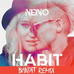 Nervo - Habit (Bandit Remix)