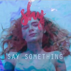 SHY-Say Something (NEW)