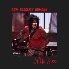 Nikki Sixx -Row, Too, & Rim