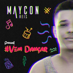 Maycon Reis - Vem Dançar (Podcast)