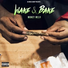 WAKE & BAKE - Money Melv (Prod. DVTCHIE)