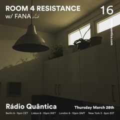 Room 4 Resistance 16 W/ Fana - Rádio Quântica (28.03.2019)
