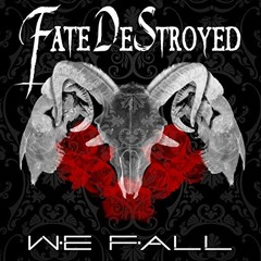 Fate Destroyed - We Fall
