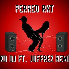 Perreo RKT - Keko DJ  FT. JOFFREZ REMIX