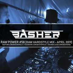 Basher - RAW Power #58 (Xtra Raw Hardstyle Mix - April 2019)