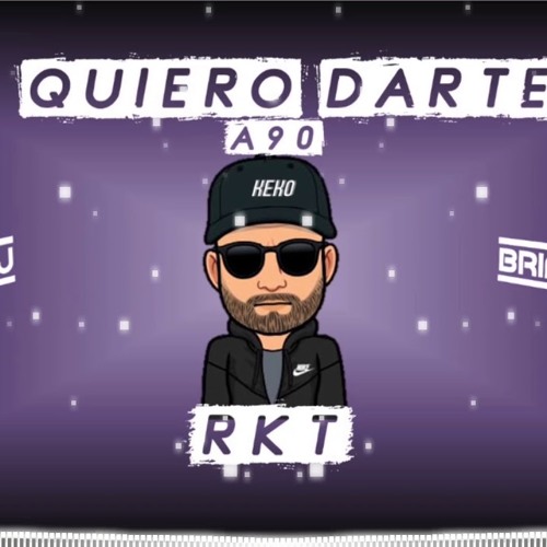QUIERO DARTE A90 - RKT - BRIAN REMIX FT KEKO DJ