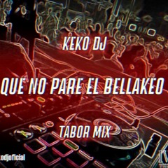 QUE NO PARE EL BELLAKEO - RKT - KEKO DJ Ft TABOR MIX