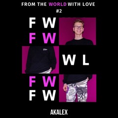 From The World With Love #2 : AKALEX