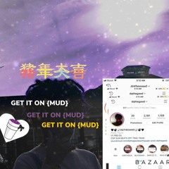 GET IT ON {MUD} (PROD.DQTHEGAWD)🔮