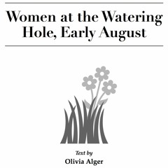 Women At The Watering Hole, Early August