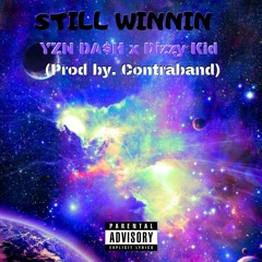 YZN DA$H X Dizzy Kid- Still Winnin (Prod. By Contraband)