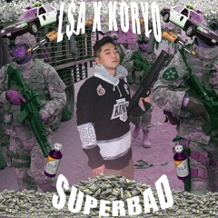 SuperBad - L.$.A x KORYO