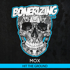 Mox - Hit The Ground [Bonerizing Records] Out Now!