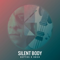 Silent Body [Depths ✕ KBSH]