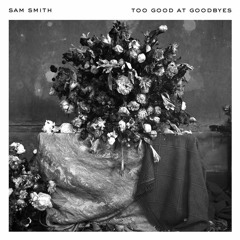Too Good At Goodbyes (Sam Smith)