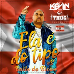 KEVIN O CHRIS - ELA É DO TIPO VS BICÃO [BAILE DA ÁUSTRIA] (( DJ THUG RELÍQUIA ))