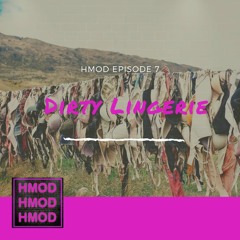 HMOD Episode 7 - DIRTY LINGERIE I