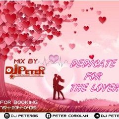 DEDICATE FOR THE LOVERS- MIX BY DJ PETER( THE MAGIC TOUCH)