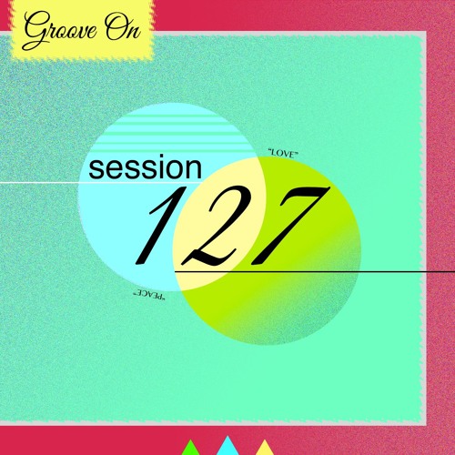 Groove On: Session 127