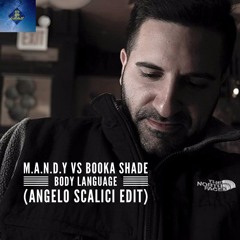 FREE DL - M.A.N.D.Y vs Booka Shade - Body Language (Angelo Scalici Edit)