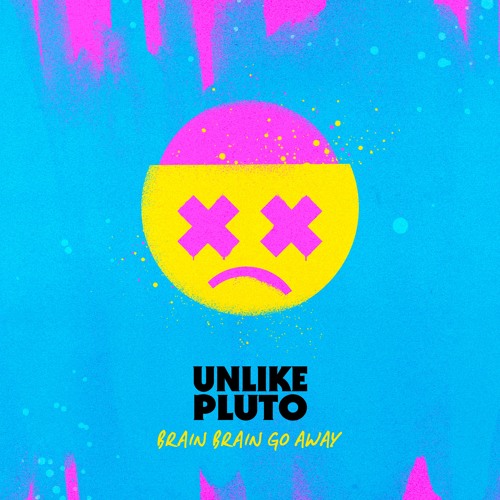 Unlike Pluto - Brain, Brain, Go Away