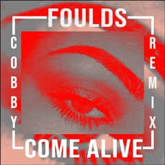 Foulds - Come Alive (Cobby Remix)