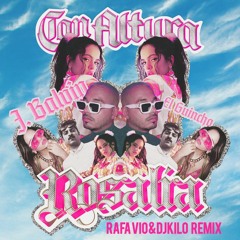 ROSALÍA, J Balvin - Con Altura (Rafa Vio & DjKilo Moombah Remix)