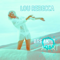 Lou Rebecca - Restless - 02 Break It Apart