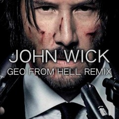 JOHN WICK - Geo From Hell Remix