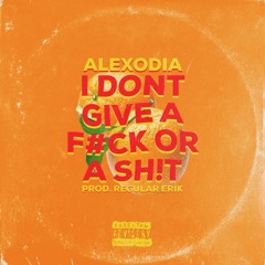I DON'T GIVE A FUCK OR A SHIT (Prod. Regular Erik) RIP ERIK :( IMA BE DOIN BAD SHIT TIL I DIE