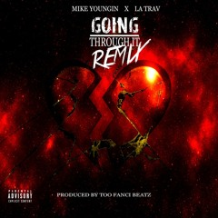 Mike Youngin ft. LaTrav - Going Through It [REMIX]