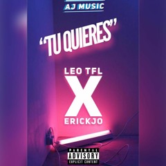 "Tu Quieres" Leo TFL X ErickJo (Prod : By Adonis)