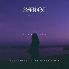 Syence - Nice Girl (Alex Cortes X The Wavez Remix)